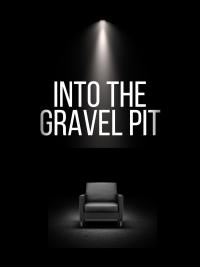 Into the Gravel Pit