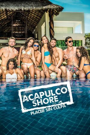 Acapulco Shore: Placer Sin Culpa [Portuguese]