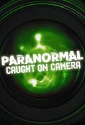 Paranormal Caught on Camera S1-S10
