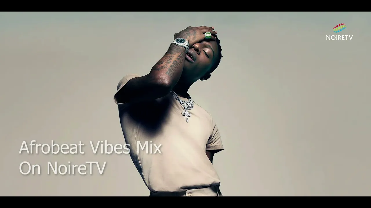 Afrobeat Vibes Mix - Wizkid,Tems,Burna Boy,Davido,Asake,Fireboy DML,Omah lay On NoireTV poster — similar to WIZKID 2020 FULL ALBUM / MADE IN LAGOS FULL ALBUM 2020 MIXED BY DJ PRINCE FT WIZKID