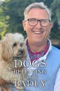 Dogs Behaving (Very) Badly S1-S7