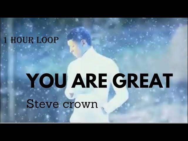 Steve Crown - You are Great 1 hour Loop