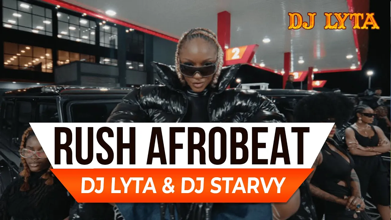 DJ LYTA - RUSH AFROBEAT MIX | DJ STARVY,AYRA STARR,REMA,RUGER, BURNA BOY,MAGIXX,KIZZ DANIEL,OMAH LAY