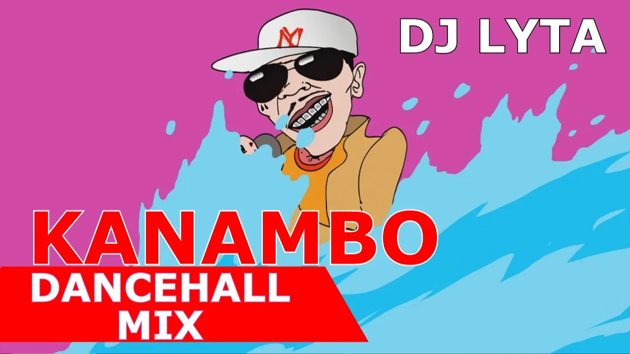 DJ LYTA - KANAMBO DANCEHALL MIX 2023 | Vybz Kartel | Konshens | popcaan