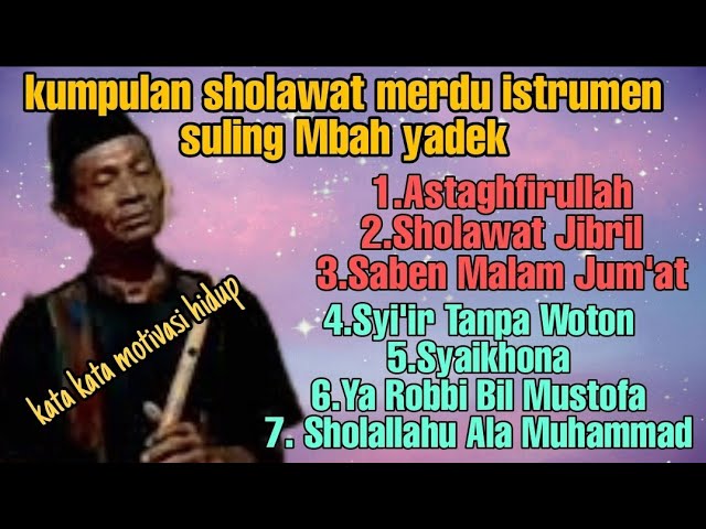 KUMPULAN SHOLAWAT MERDU INSTRUMEN SULING MBAH YADEK||f3 channel.