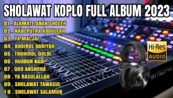 SHOLAWAT KOPLO FULL ALBUM TERBARU 2023 ( ALAMATE ANAK SHOLEH )