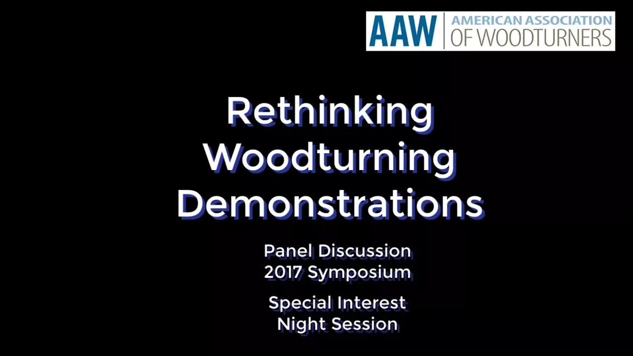 Rethinking Woodturning Demonstrations 2017 Panel Discussion