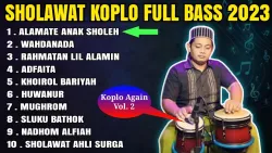 SHOLAWAT KOPLO FULL BASS TERBARU 2023 KOPLO AGAIN ( ALAMATE ANAK SHOLEH )