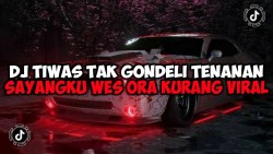 DJ TIWAS TAK GONDELI TENANAN || DJ KISINAN MOCIL FVNKY JEDAG JEDUG MENGKANE VIRAL TIKTOK