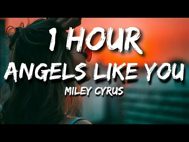 Miley Cyrus - Angels Like You (Lyric Video) 1 Hour