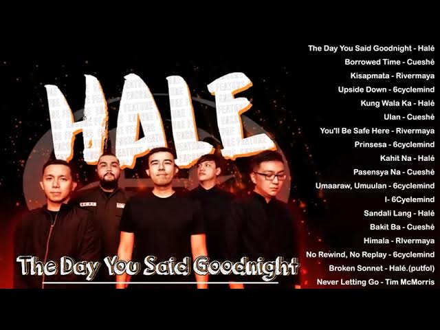 OPM Filipino playlist The Day You Said Goodnight Borrowed Time Kisapmata Halé Cueshé Rivermaya