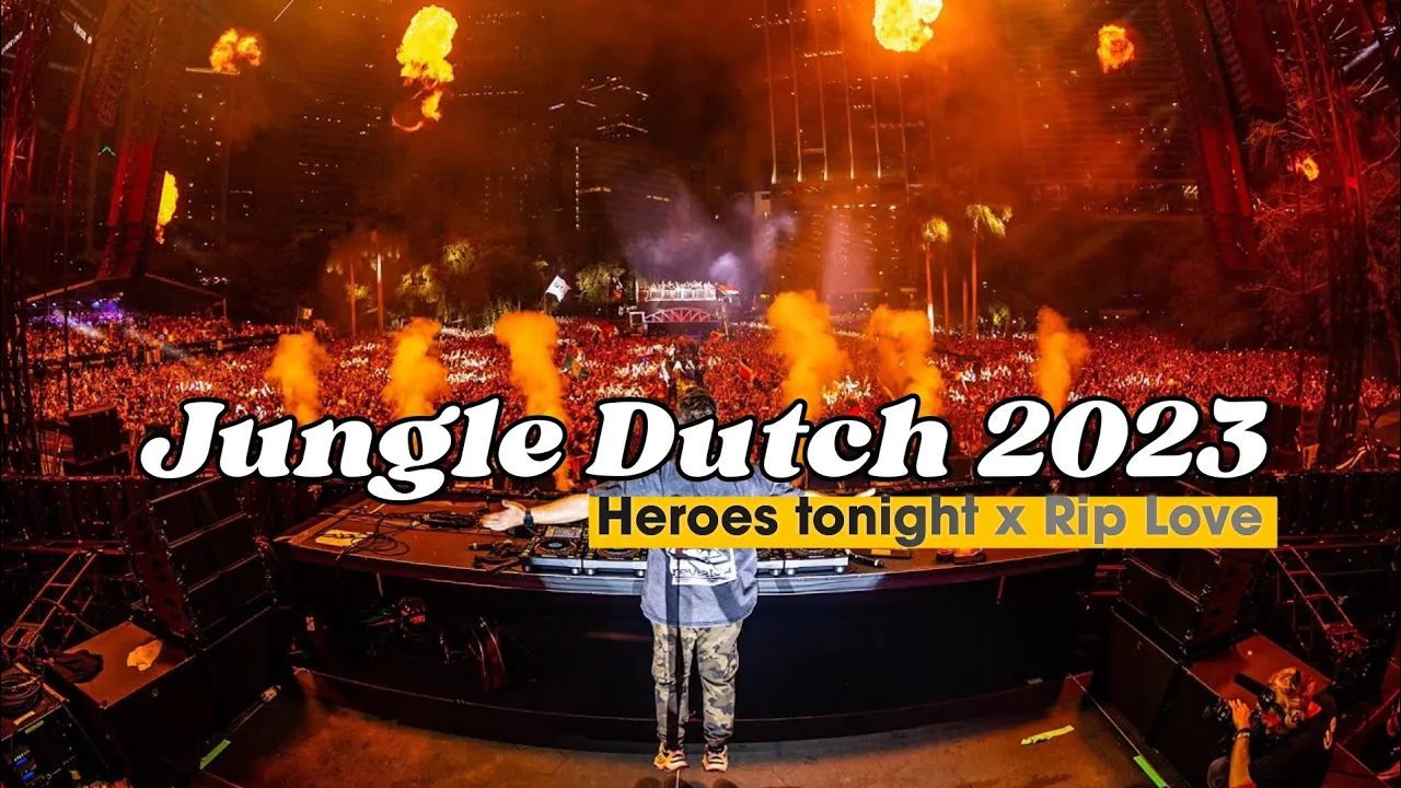 Jungle Dutch 2023!! Heroes Tonight x Rip Love Full Bass (2023) | Watch on Movi47