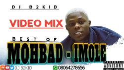 DJ B2KID ft IMOLE| MOHBAD IS D£AD BUT HIS MUSIC WILL LIVE FOREVER (VIDEO MIX) BEST OF MOHBAD-IMOLE