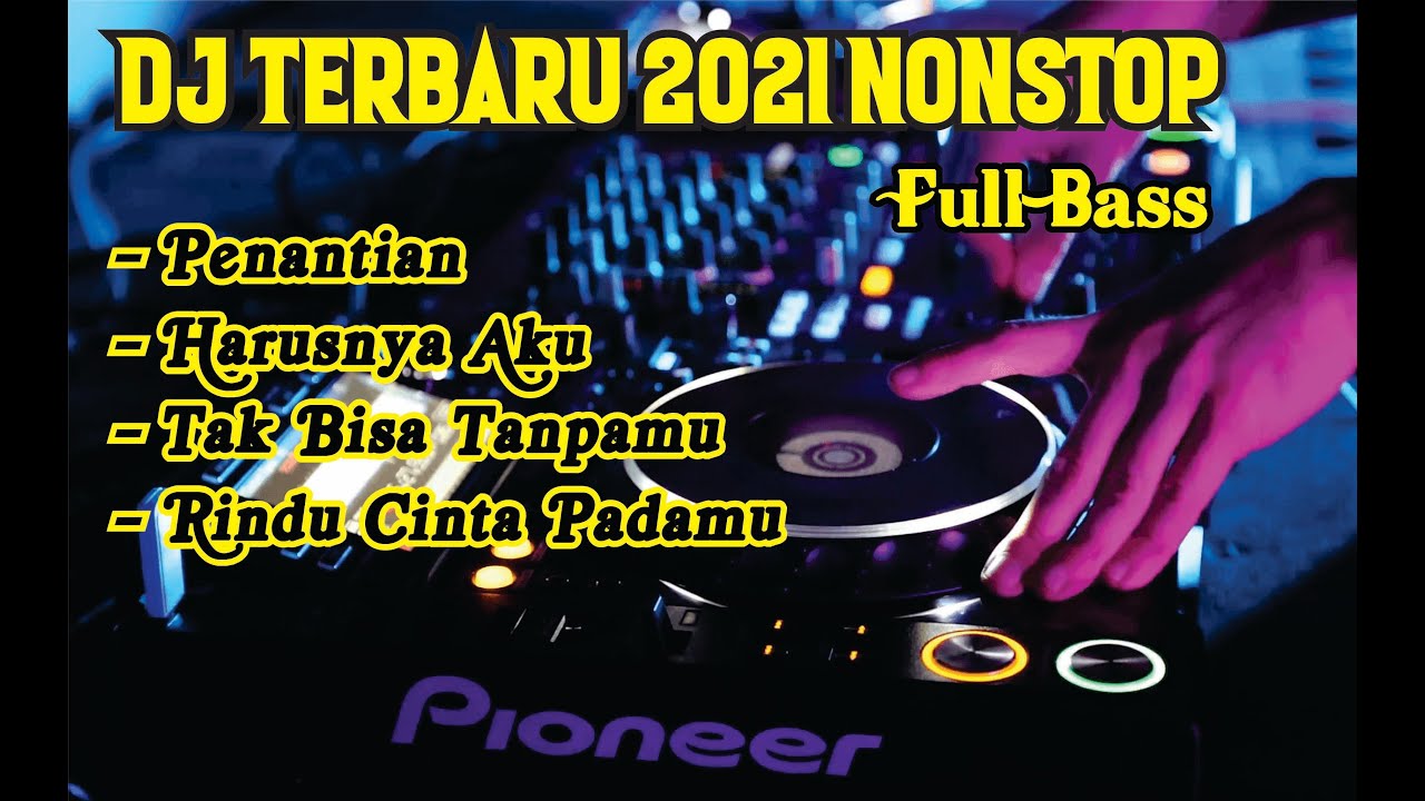 DJ Terbaru 2021 full bass
