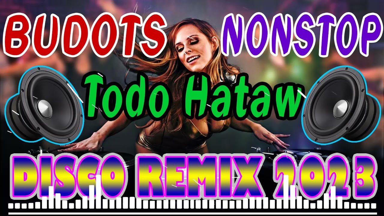 [ NEW ] Todo Hataw  Disco Budots 2023  NONSTOP DISCO REMIX 2023  MUSIC COLLECTION