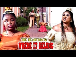 The Heart Knows Where It Belong 1&2 (NEW HIT MOVIE)- 2023 Latest Nig Movie