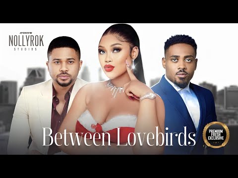 Between Lovebirds (Toosweet Annan Chioma Nwaoha) - Nigerian Movies | Latest Nigerian Movie 2023
