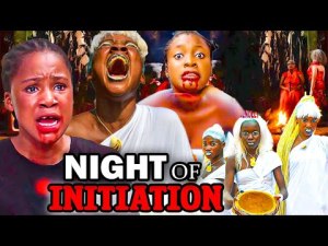 NIGHT OF INITIATION FULL MOVIE (2023 NEW MOVIE) 2023 LATEST NIGERIAN NOLLYWOOD MOVIES.