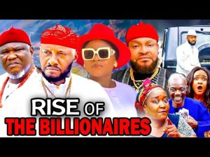 RISE OF THE  BILLIONAIRES(2023 Movie)Destiny Etiko Yul Edochie 2023 Latest Nigerian Nollywood Movies