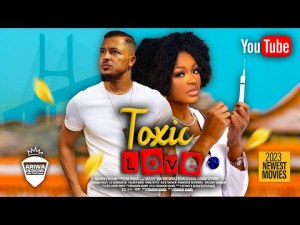 TOXIC LOVE - VAN VICKER CHACHA EKE 2023 EXCLUSIVE NOLLYWOOD MOVIES
