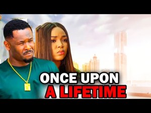 ONCE UPON A LIFETIME FULL MOVIE (2023 New Movie) Zubby Michael 2023 Latest Nigerian Nollywood Movies