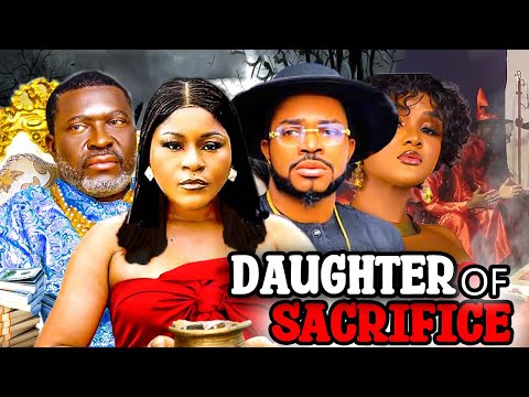 DAUGHTER OF SACRIFICE (2023 New Movie) Destiny Etiko 2023 Latest Nigerian Nollywood Movies.