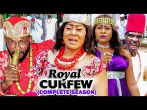 ROYAL CURFEW COMPLETE FULL MOVIE - NGOZI EZEONU 2023 LATEST NIGERIAN NOLLYWOOD MOVIE