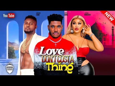 LOVE DONT COST A THING - CHIDI DIKE, MAURICE SAM, CHIOMA NWAOHA 2023 EXCLUSIVE NOLLYWOOD MOVIES