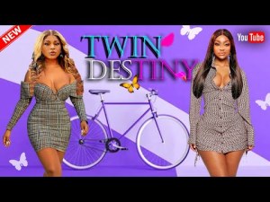 TWIN DESTINY - DESTINY ETIKO LIZZYGOD - 2023 EXCLUSIVE NOLLYWOOD MOVIES