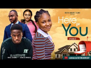 HERE FOR YOU EPISODE 3&4 Ruth kadiri Kenneth Nwadike Angel Unigwe Onyeka Mercy