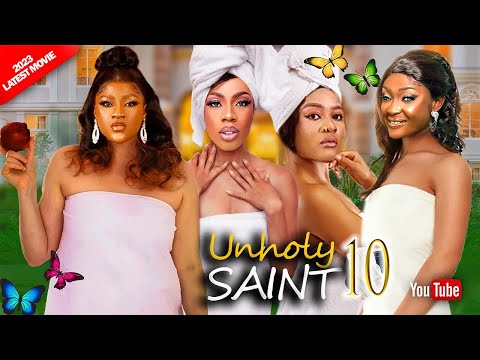 UNHOLY SAINT 10 - DESTINY ETIKO LIZZYGOLD 2023 EXCLUSIVE NOLLYWOOD MOVIES