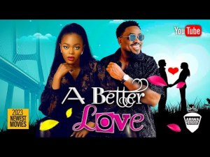 WATCH TOOSWEET ANNAN SHAZNAY OKAWA IN A BETTER LOVE - 2023 EXCLUSIVE NOLLYWOOD MOVIES