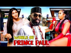 World Of Prince Paul 1&2 (NEW HIT MOVIE) - Frederick Leonard & Uju Okoli 2023 Latest Nig Movie