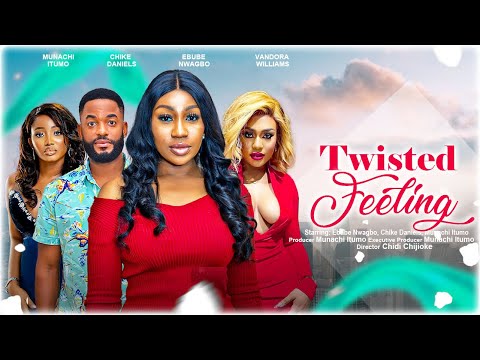 TWISTED FEELINGS - EBUBE NWAGBO, CHIKE DANIELS, MUNACHI ITUMO latest 2023 nigerian movies