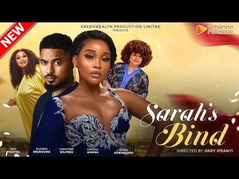 SARAHS BIND - SANDRA OKUNZUWA, BEN TOUITOU, CHIOMA NWOSU 2023 EXCLUSIVE NOLLYWOD MOVIE