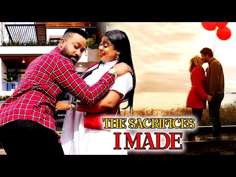 The Sacrifices I Made (COMPLETE NEW MOVIE)- Frederick Leonard & Uju Okoli 2023 Latest Nigerian Movie