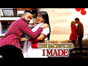 The Sacrifices I Made (COMPLETE NEW MOVIE)- Frederick Leonard & Uju Okoli 2023 Latest Nigerian Movie