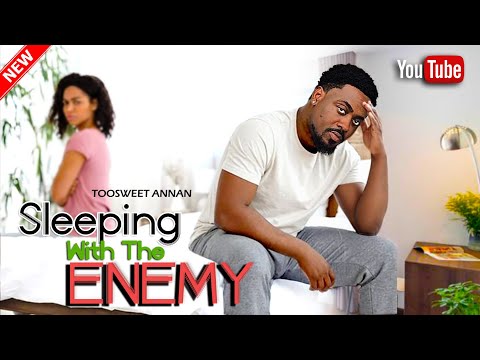SLEEPING WITH THE ENEMY - TOOSWEET ANNAN 2023 EXCLUSIVE NOLLYWOOD MOVIES