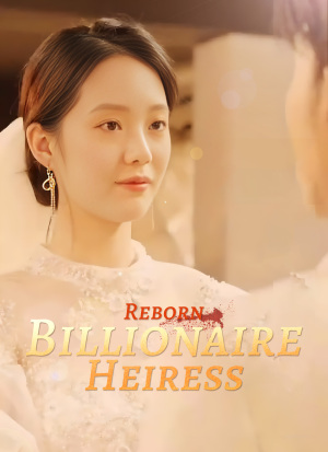 Billionaire Heiress Reborn