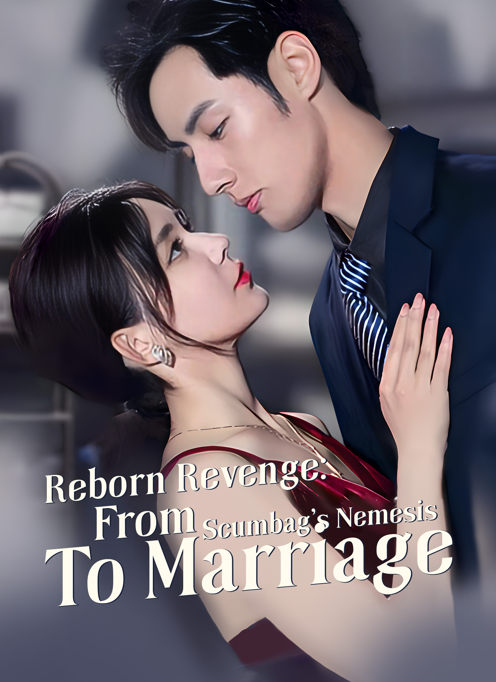 Reborn Revenge: From Scumbag's Nemesis to Marriage poster