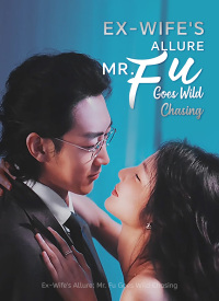 Ex-Wife's Allure: Mr. Fu Goes Wild Chasing