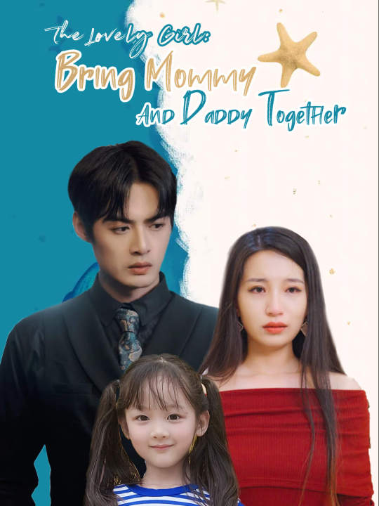 The Lovely Girl: Bring Mommy And Daddy Together poster