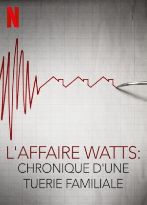 L'affaire Watts: chronique d'une tuerie familiale