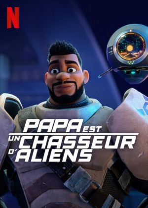 Papa est un chasseur d'aliens S1-S2