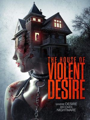 The House of Violent Desire