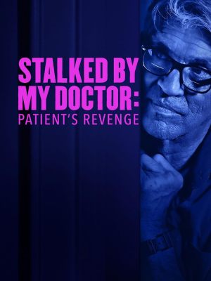 Stalked by My Doctor: Patient's Revenge