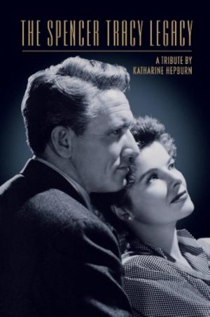The Spencer Tracy Legacy: A Tribute by Katharine Hepburn