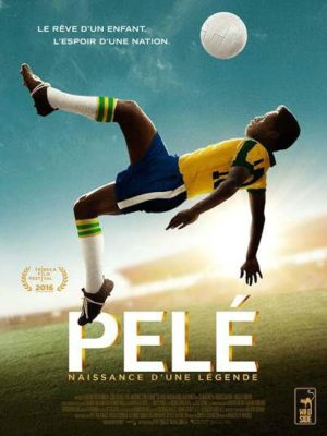 Pelé: Naissance d'une Légende