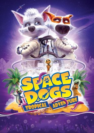 Space dogs: L'aventure tropicale