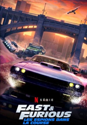 Fast and Furious: Les Espions dans la course S1-S6